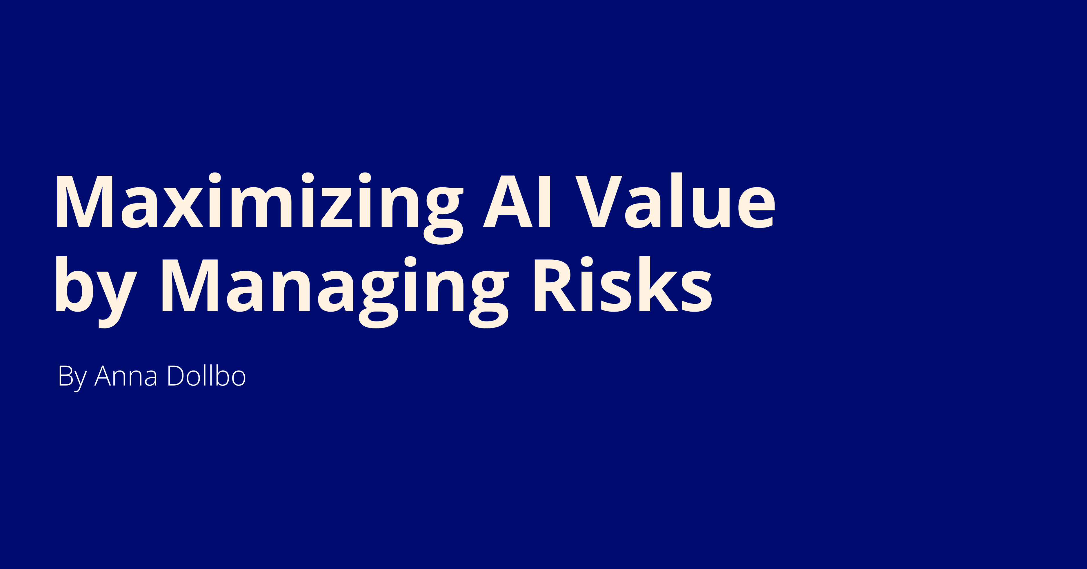 Maximizing AI Value by Managing Risks